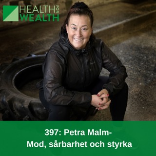 397: Petra Malm - Mod, sårbarhet och styrka