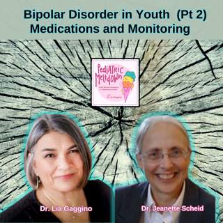 220. Bipolar Disorder in Youth Part 2: Medications and Monitoring
