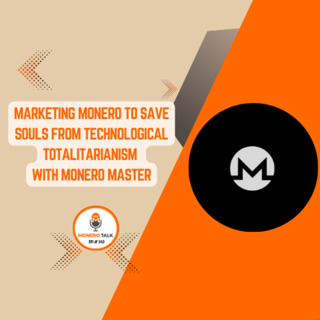 Marketing Monero to Save Souls from Technological Totalitarianism w/ Monero Master | EPI 343
