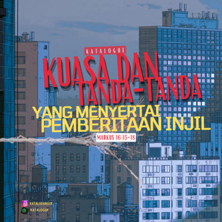 Kuasa Dan Tanda-Tanda Yang Menyertai Pemberitaan Injil