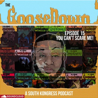 The GooseDown #15 - You Can't Scare Me!