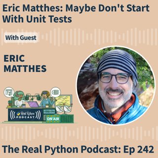 Eric Matthes: Maybe Don't Start With Unit Tests