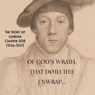 Chapter 208- “Of God’s Wrath, that doth thee enwrap…” (1546-1547)