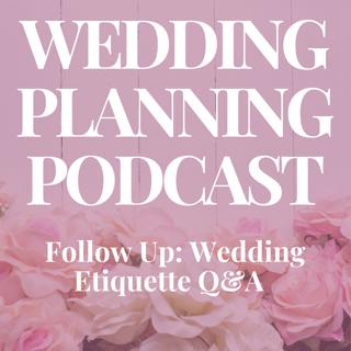 Follow Up: Wedding Etiquette Q&A {original show dated 12.17.25}