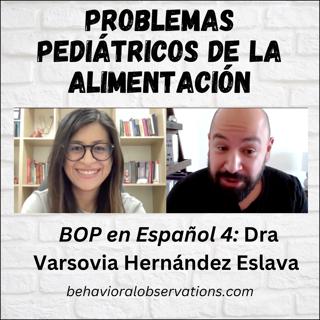 Problemas Pediátricos de la Alimentación: BOP en Español 4 con la Dra Varsovia Hernández Eslava