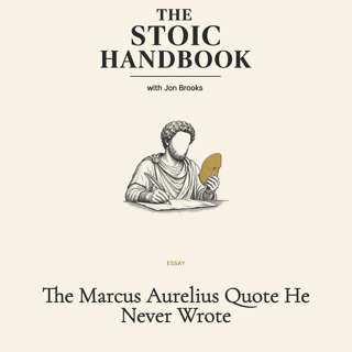 The Marcus Aurelius Quote He Never Wrote