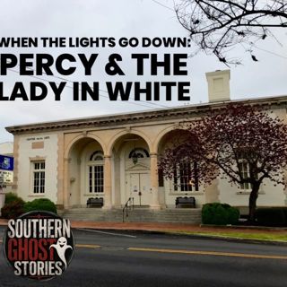 When the Lights Go Down: Percy & the Lady in White