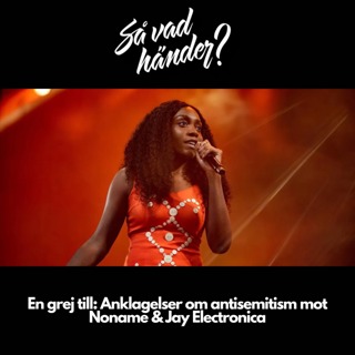 En grej till: Anklagelser om antisemitism mot Noname & Jay Electronica
