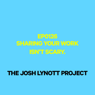 0126: Sharing your work isn't scary.