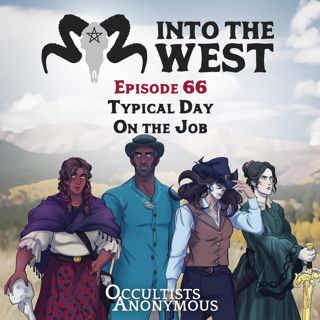 Into The West - Episode 66: Typical Day On the Job