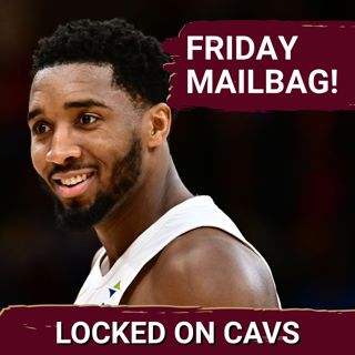 Mailbag! The Impact of a Potential Giannis Antetokounmpo Trade on the Cleveland Cavaliers, Kenny Atkinson's Biggest Questions and More!
