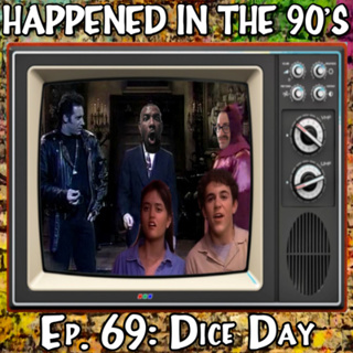 Ep. 69: Dice Day | Happened In The 90s
