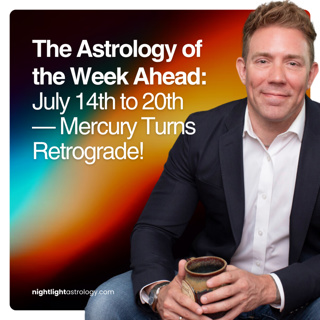 The Astrology of the Week Ahead — July 14th to 20th Mercury Turns Retrograde!