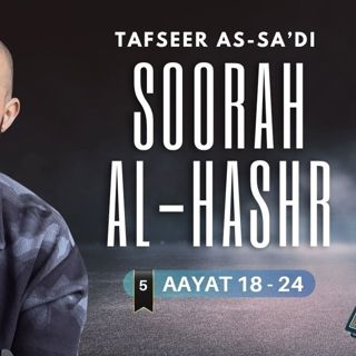 #5 Soorah Al-Hashr / Aayat 18 - 24 / Abu Mussab Wajdi Akkari