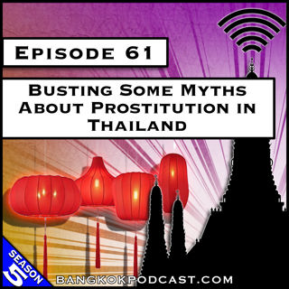 Busting Some Myths About Prostitution in Thailand [S5.E61]