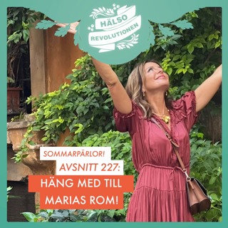 AVSNITT 227:  HÄNG MED TILL MARIAS ROM