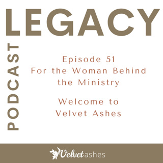 51. For the Women Behind the Ministry — Welcome to Velvet Ashes