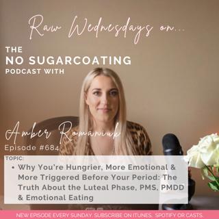 #684 Why You're Hungrier, More Emotional & More Triggered Before Your Period: The Truth About the Luteal Phase, PMS, PMDD & Emotional Eating