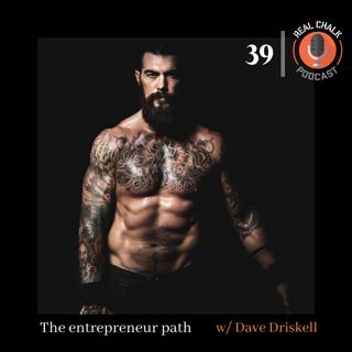 Real Chalk — The Entrepreneur Path w/ Dave Driskell — 39