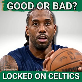 Kawhi Leonard, Clippers Punishment GOOD or BAD for Boston Celtics?