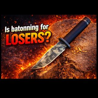 Is Batonning for Losers?!