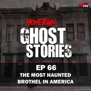 EP 66 - The Most Haunted Brothel in America | Butte, MT
