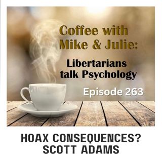 Hoax Consequences? Scott Adams (ep 263)