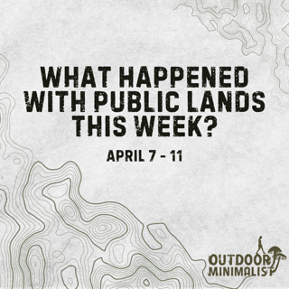 60 Outdoor Industry Companies Have Come Together Under a New Coalition, Brands for Public Lands - Public Lands News (April 7 - 11)
