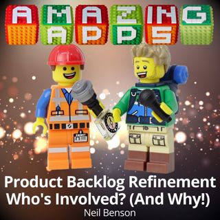 Product Backlog Refinement: Who's Involved? (And Why!)