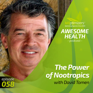 058: The Power of Nootropics with David Tomen