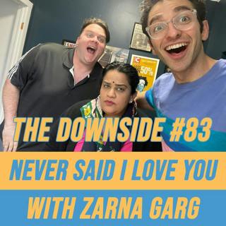 #83 Never Said I Love You with Zarna Garg