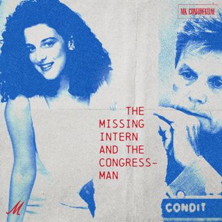 The Missing Intern & The Congressman: The Vanishing — Ep. 1 | MK Confidential