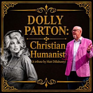 Dolly Parton: Christian Humanist (A Tribute by Matt Dillahunty)