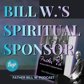 Father Ed Dowling: Bill W's Spiritual Sponsor