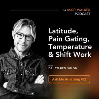 Ask Me Anything Part 22: Latitude, Pain Gating, Temperature & Shift Work