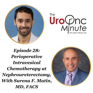 The UroOnc Minute: Perioperative Intravesical Chemotherapy at Nephroureterectomy, With Surena F. Matin, MD, FACS