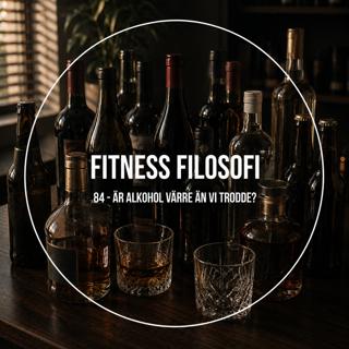 84 - Är alkohol värre än vi trodde?