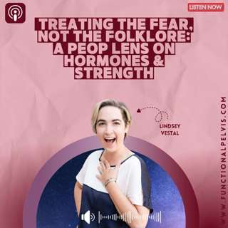 Treating the Fear, Not the Folklore: A PEOP Lens on Hormones & Strength