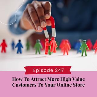 How To Attract More High Value Customers To Your Online Store