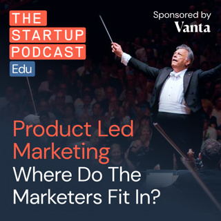 Product Led Marketing – Where Do Marketers Fit In? (Edu)