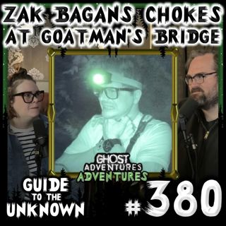 380: ZAK BAGANS Chokes at GOATMAN'S BRIDGE (Ghost Adventures Adventures)
