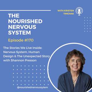 The Stories We Live Inside: Nervous System, Human Design & The Unexpected Story with Shannon Presson