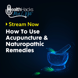 How To Use Acupuncture & Naturopathic Remedies