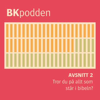BKpodden: "Tror du på allt som står i bibeln?" (avsnitt 2)