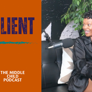 Resilient-Episode 39 | The Middle Child Podcast