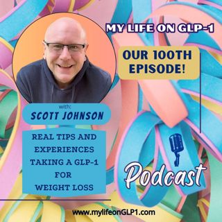 My Life On GLP1: Bonus Episode 100 - A Celebration!