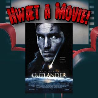 Hwaet a Movie - Episode 7: Outlander (2008)
