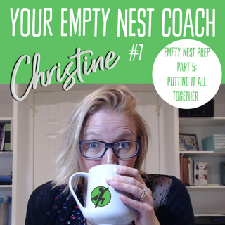 7: Empty Nest Prep Series 5/5: The Tool that Changes Lives - Putting it all together