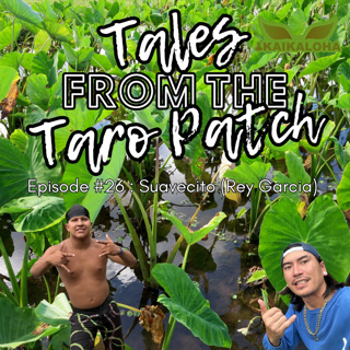 Tales From The Taro Patch #26 - Suavecito (Rey Garcia)