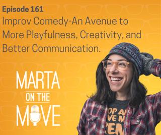 #161 Improv Comedy Classes an Avenue to More Playfulness, Creativity, and Better Communication.